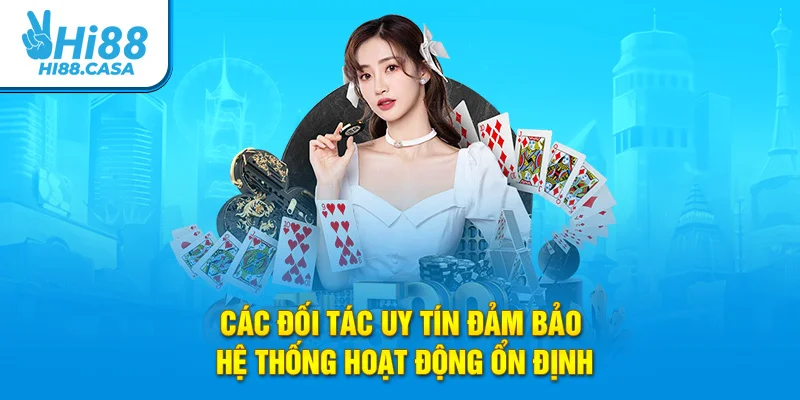 Các đối tác uy tín đảm bảo hệ thống hoạt động ổn định