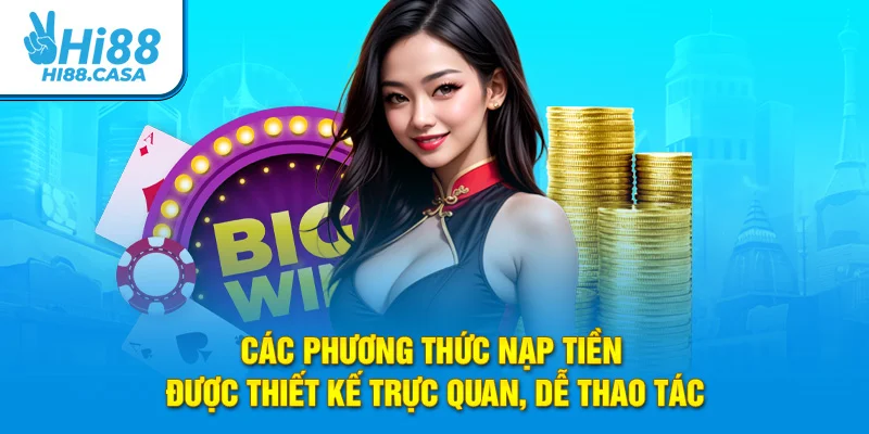Các phương thức nạp tiền được thiết kế trực quan, dễ thao tác