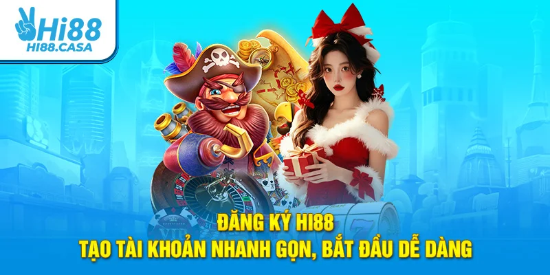 Đăng ký Hi88 – Tạo Tài Khoản Nhanh Gọn, Bắt Đầu Dễ Dàng