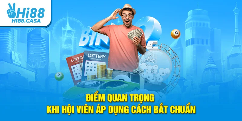 Điểm quan trọng khi hội viên áp dụng cách bắt chuẩn