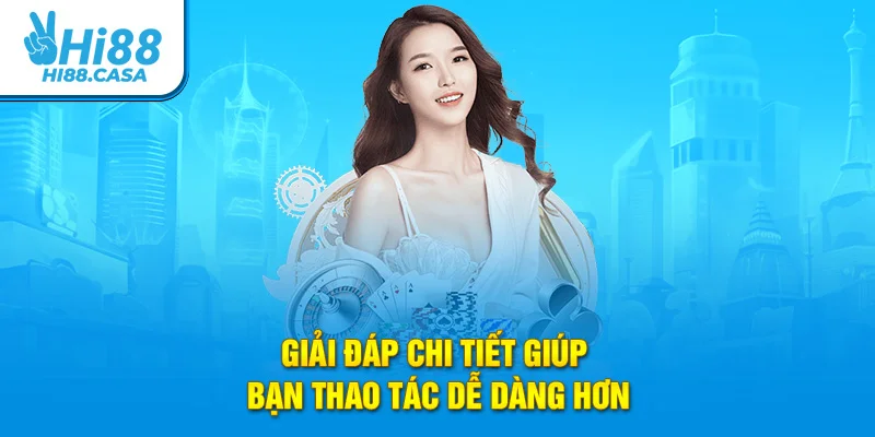Giải đáp chi tiết giúp bạn thao tác dễ dàng hơn