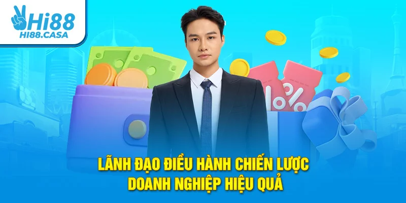 Lãnh đạo điều hành chiến lược doanh nghiệp hiệu quả