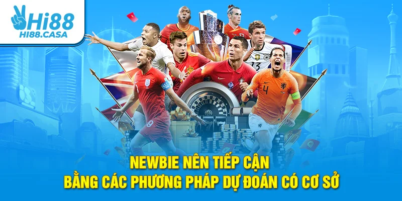 Newbie nên tiếp cận bằng các phương pháp dự đoán có cơ sở