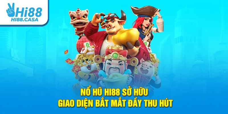 Nổ hũ Hi88 sở hữu giao diện bắt mắt đầy thu hút
