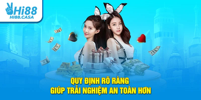 Quy định rõ ràng giúp trải nghiệm an toàn hơn