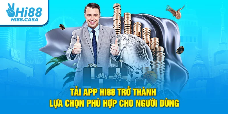 Tải App Hi88 trở thành lựa chọn phù hợp cho người dùng