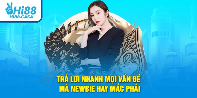 Trả lời nhanh mọi vấn đề mà newbie hay mắc phải